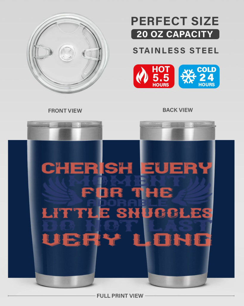 Cherish every moment for the adorable little snuggles do not last very long Style 126#- baby- tumbler