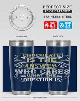 Chocolate is the answer Who cares what the question is Style 92#- pig- Tumbler