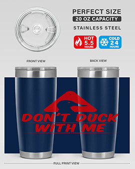 Dont duck with me Style 3#- duck- Tumbler