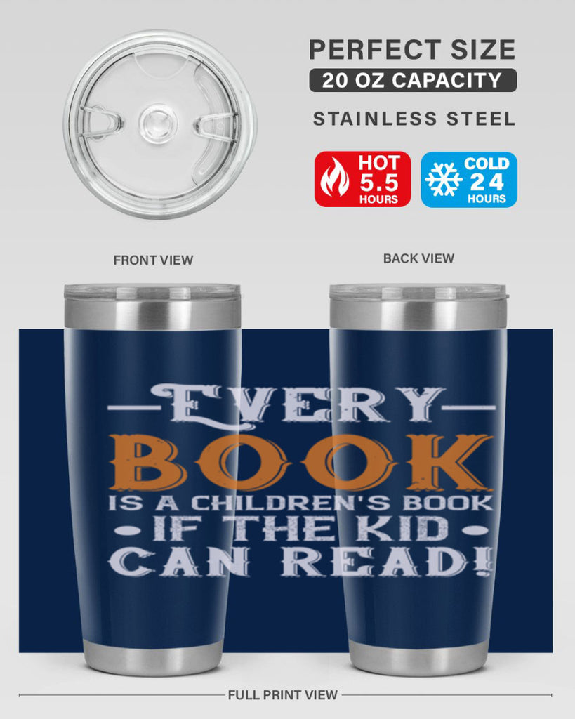 Every book is a childrens book if the kid can read Style 39#- baby- Tumbler