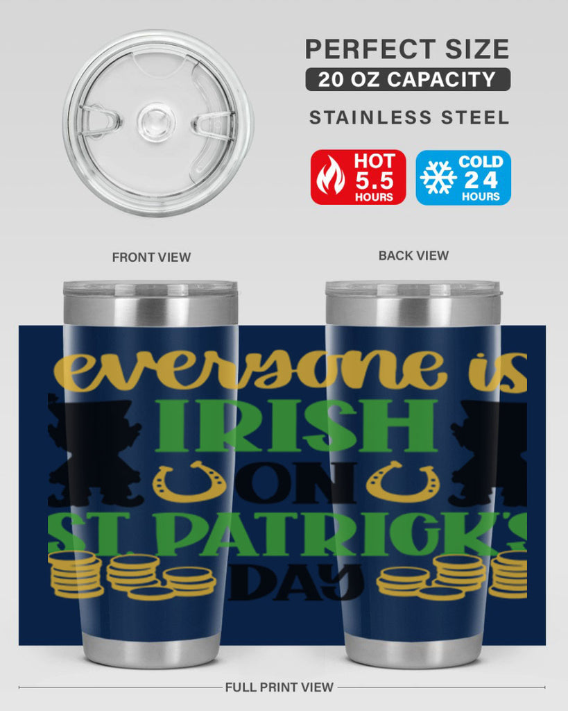 Everyone Is Irish On St Patricks Day Style 100#- St Patricks Day- Tumbler