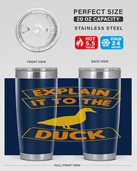 Explain it to the duck Style 47#- duck- Tumbler