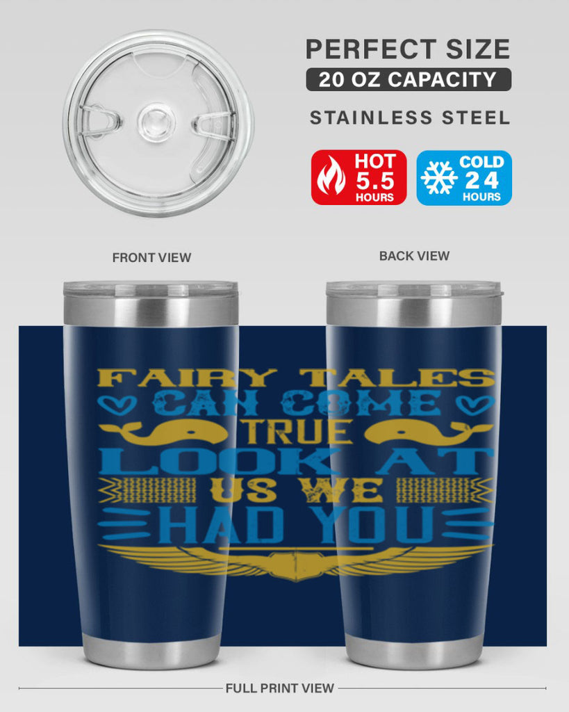 Fairy tales can come true Look at us we had you Style 124#- baby- tumbler