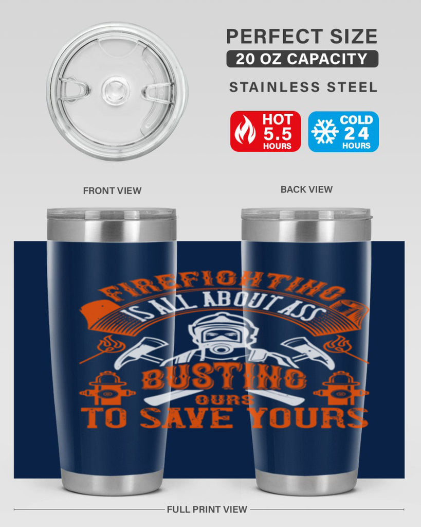 Firefighter is all about ass busting to save yours Style 78#- fire fighter- tumbler