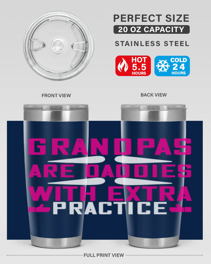 Grandpas are daddies with extra practice 100#- grandpa - papa- Tumbler