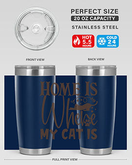 Home Is Where My Cat Is Style 14#- cat- Tumbler