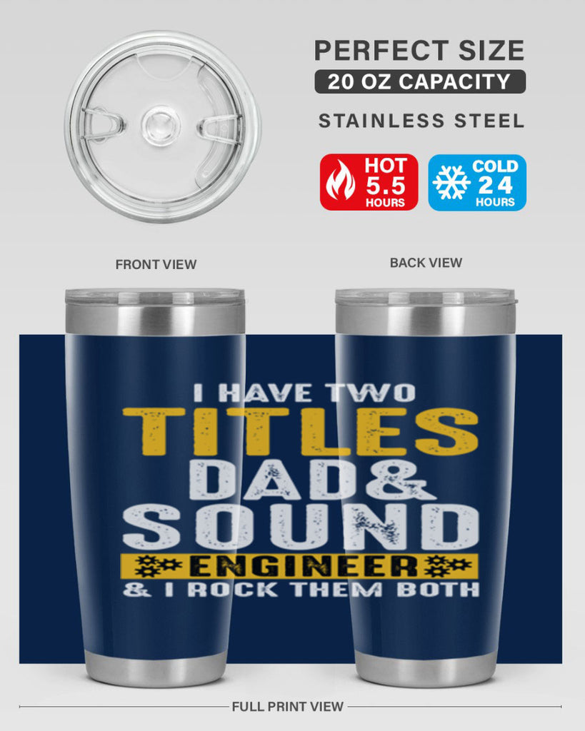 I Have Two Tittles Dad And Sound Engiineer 52#- dad- Tumbler