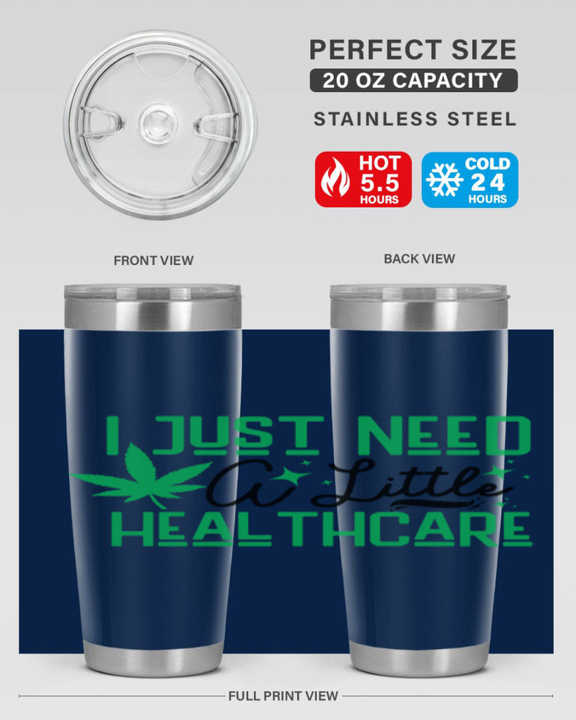 I Need a Little Healthcare 129#- marijuana- Tumbler