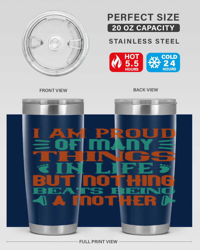 I am proud of many things in life but nothing beats being a mother Style 119#- baby- tumbler
