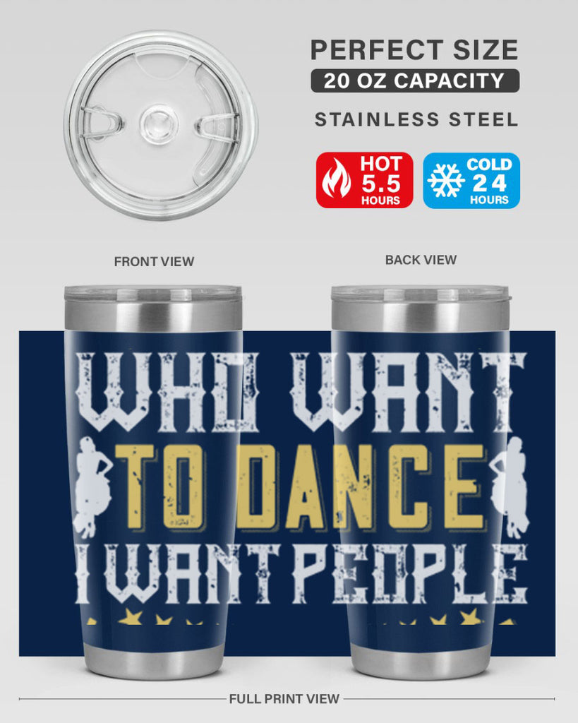 I don’t want people who want to dance I want people who have to dance 18#- dance- Tumbler