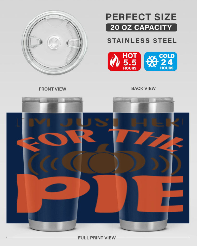 I m Just Here for the Pie 340#- fall- Tumbler
