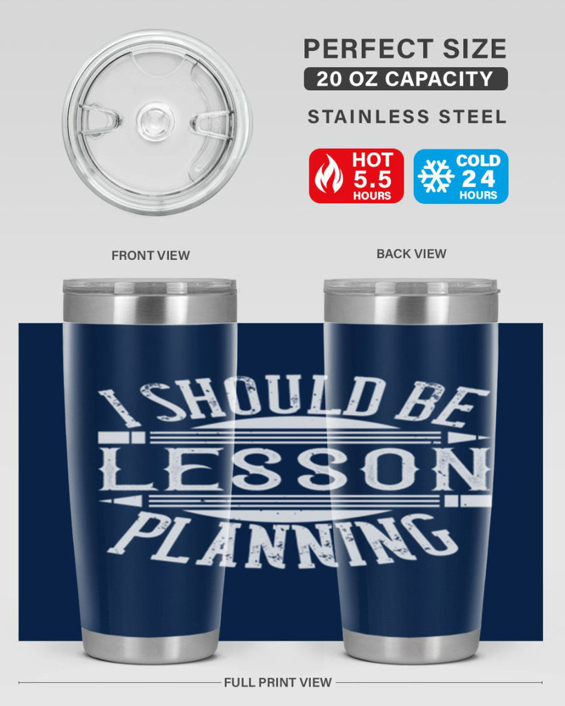 I should be lesson planning Style 104#- teacher- tumbler