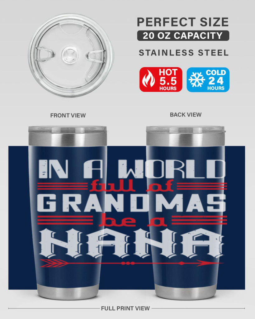 IN A WORLD FULL OF GRANDMAS 20#- grandma - nana- Tumbler