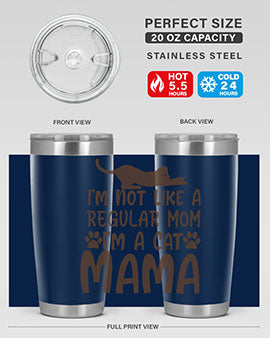 Im Not Like A Regular Mom Im A Cat Mama Style 17#- cat- Tumbler