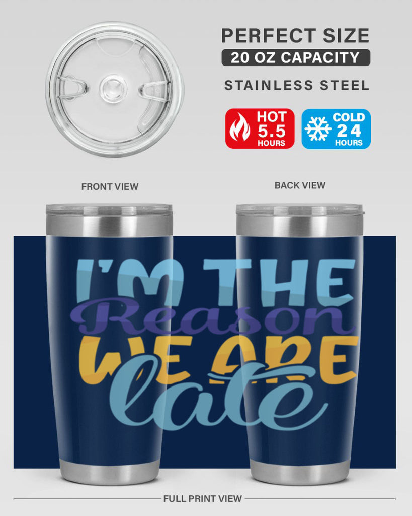 Im The Reason We Are Late Style 241#- baby- tumbler