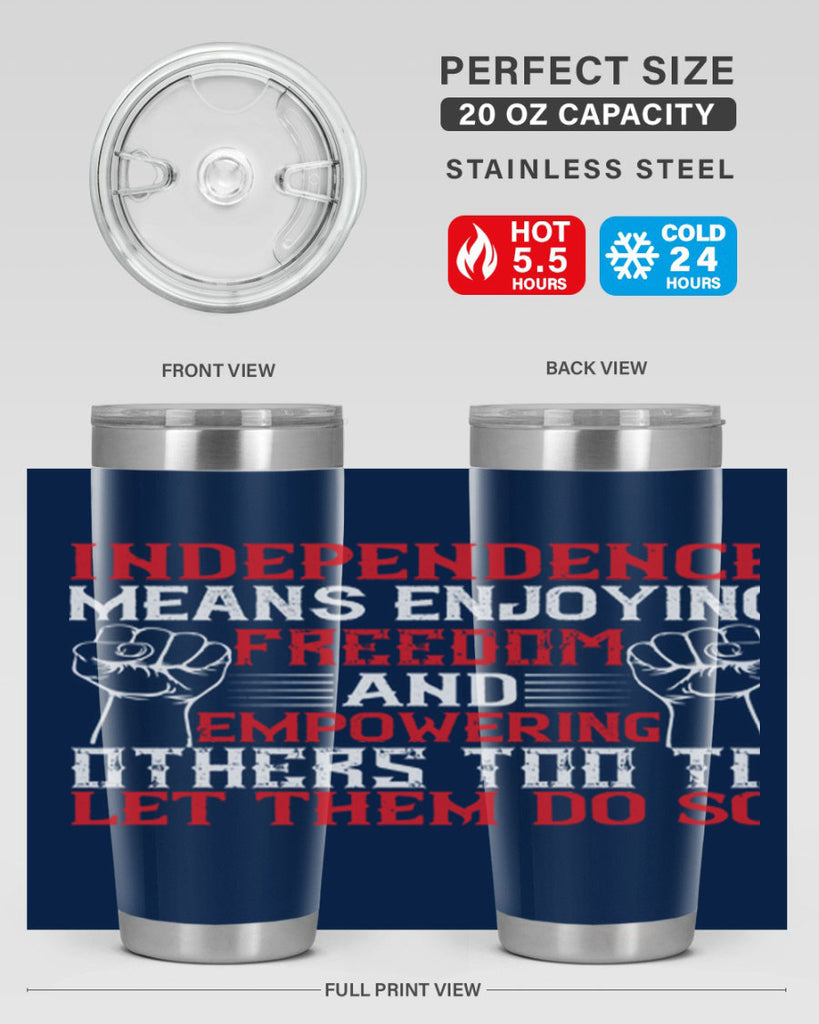 Independence means njoying freedom and empowering others too to let them do so Style 121#- Fourt Of July- Tumbler