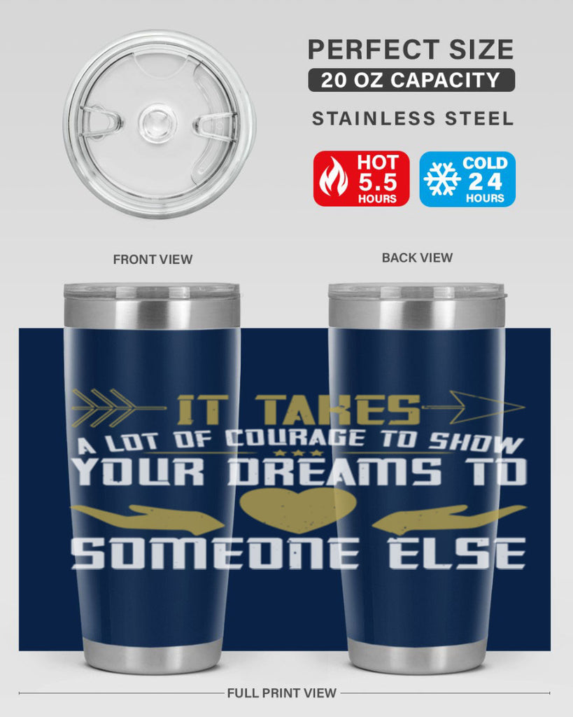 It takes a lot of courage to show your dreams to someone else Style 53#- womens day- Tumbler