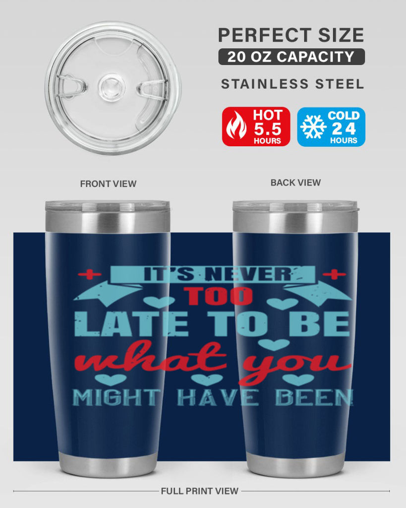 It’s never too late to be what you might have been Style 303#- nurse- tumbler