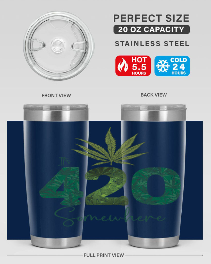 Its 420 Somewhere Sublimation 159#- marijuana- Tumbler