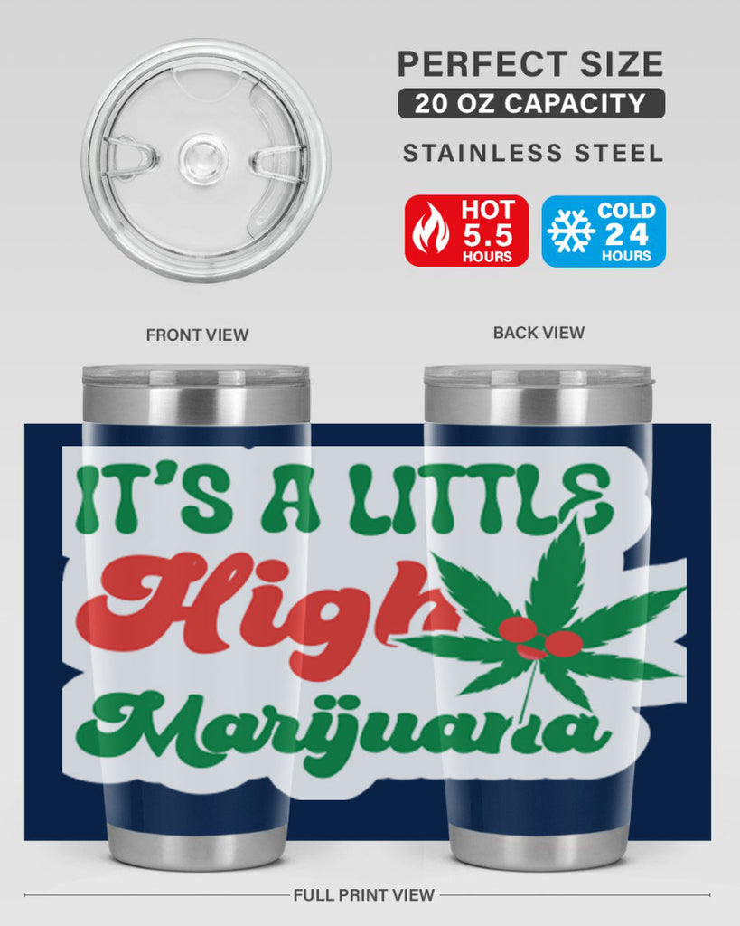 Its A Little High Marijuana 161#- marijuana- Tumbler