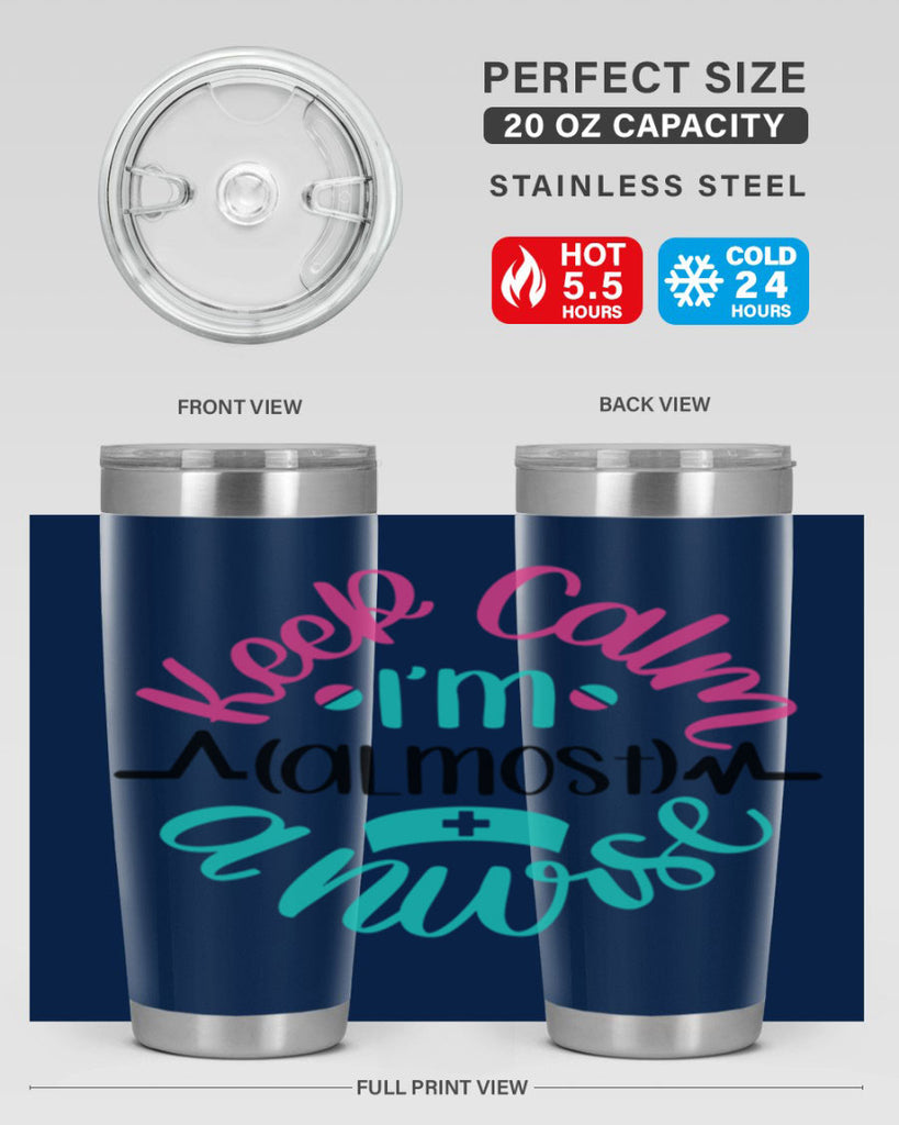 Keep Calm Im Almost Style Style 146#- nurse- tumbler