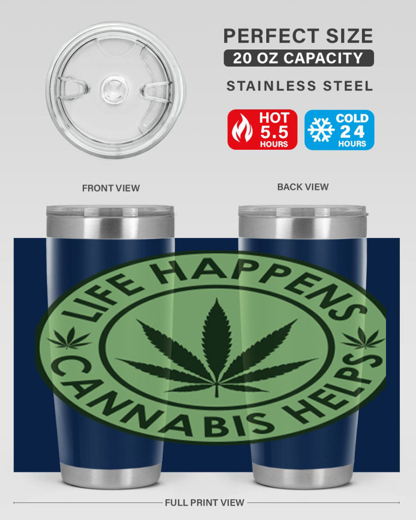 Life Happens Cannabis Helps 184#- marijuana- Tumbler