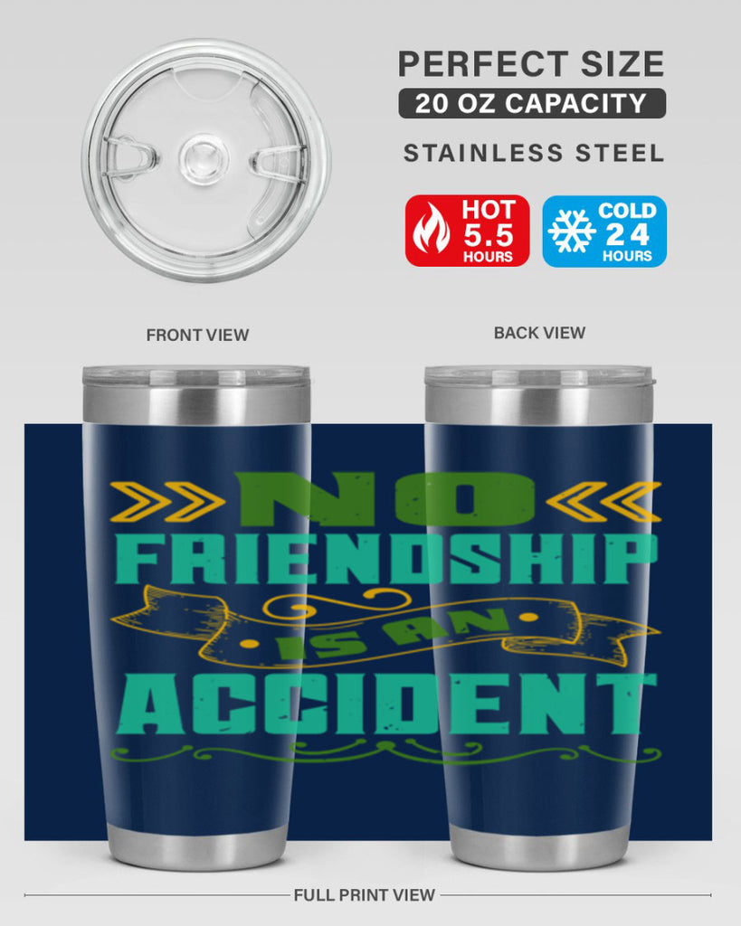 No friendship is an accident Style 78#- Best Friend- Tumbler