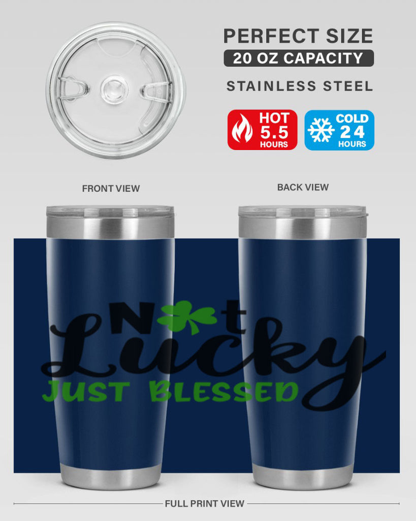 Not Lucky Just Blessed Style 149#- St Patricks Day- Tumbler