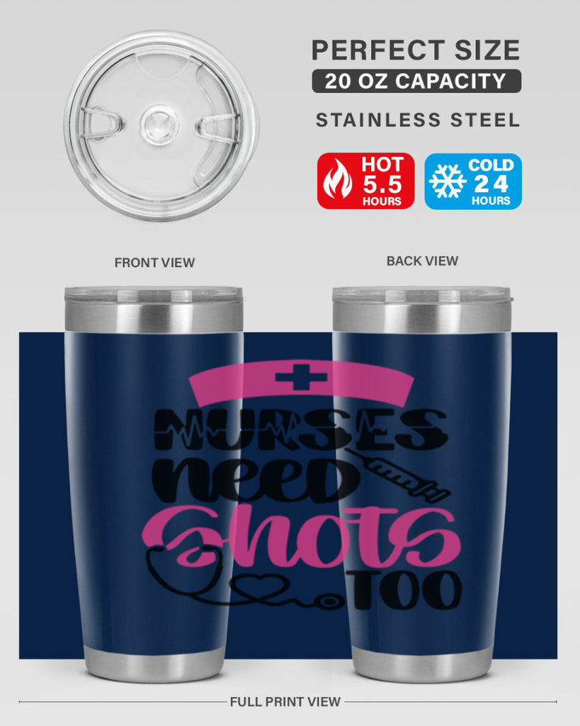 Nurses Need Shots Too Style Style 81#- nurse- tumbler