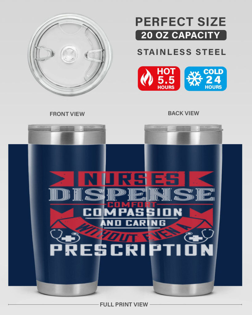 Nurses dispense comfort compassion and caring without even a prescription Style 282#- nurse- tumbler