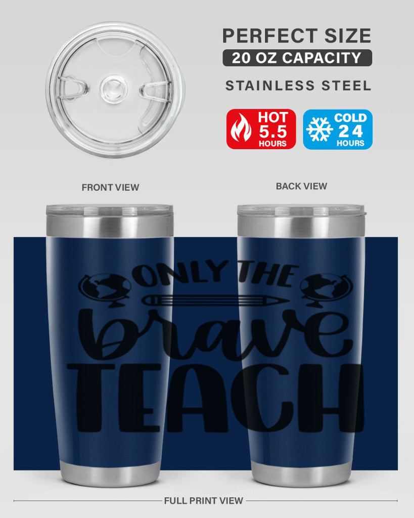 Only The Brave Teach Style 59#- teacher- tumbler