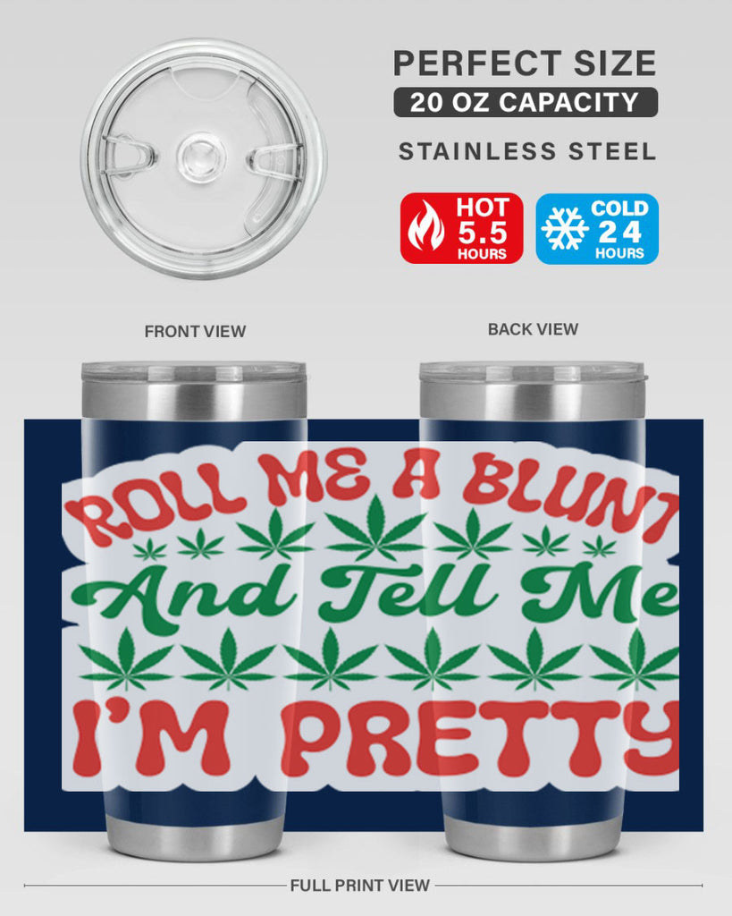 Roll Me A Blunt And Tell Me Im Pretty 228#- marijuana- Tumbler