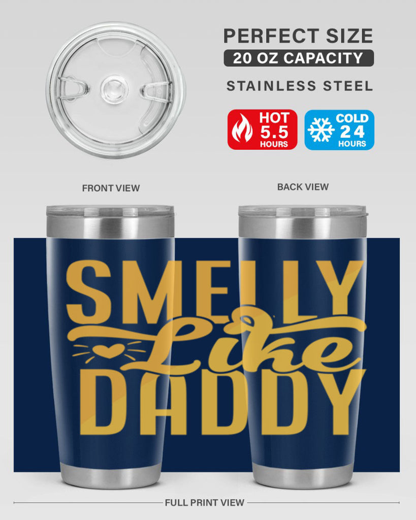 Smelly Like Daddy 67#- dad- Tumbler