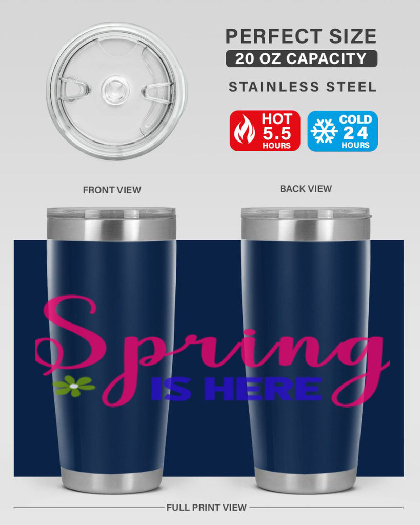 Spring is Here 455#- spring- Tumbler