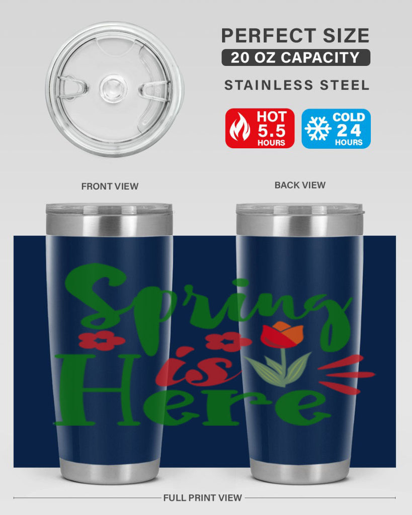Spring is Here 497#- spring- Tumbler