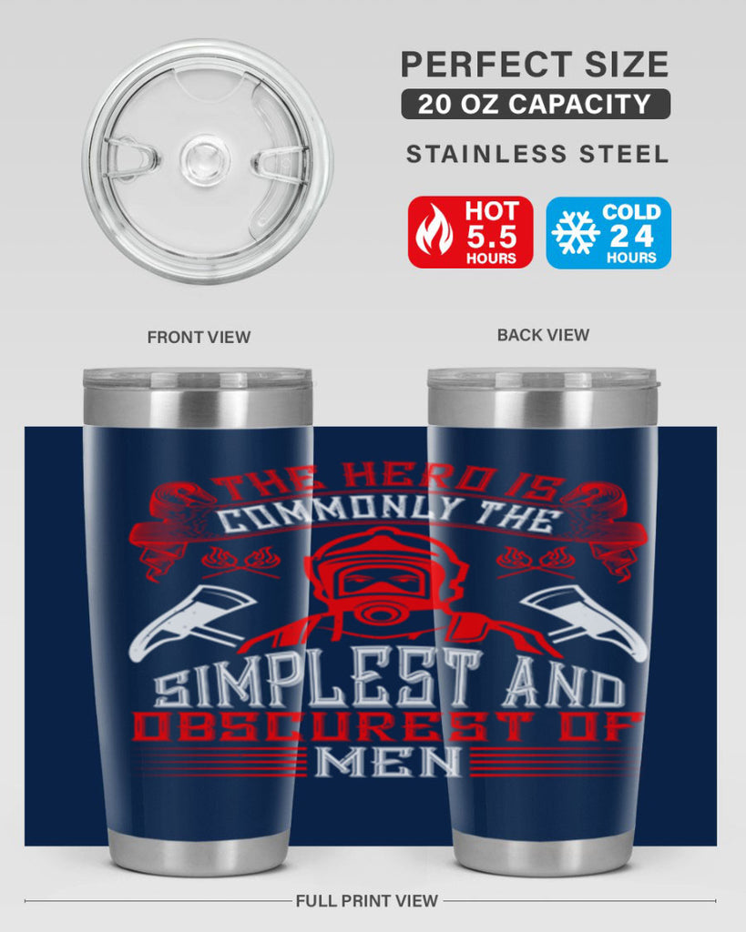 The hero is commonly the simplest and obscurest of men Style 20#- fire fighter- tumbler