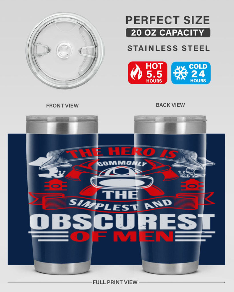 The hero is commonly the simplest and obscurest of men Style 24#- fire fighter- tumbler
