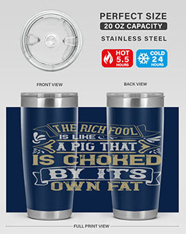 The rich fool is like a pig that is choked by its own fat Style 21#- pig- Tumbler