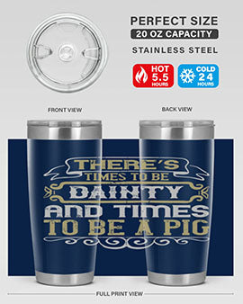 There’s times to be dainty and times to be a pig Style 18#- pig- Tumbler