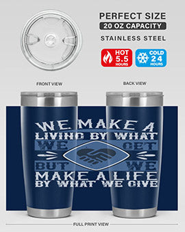 We make a living by what we get but we make a life by what we give Style 11#- volunteer- Tumbler