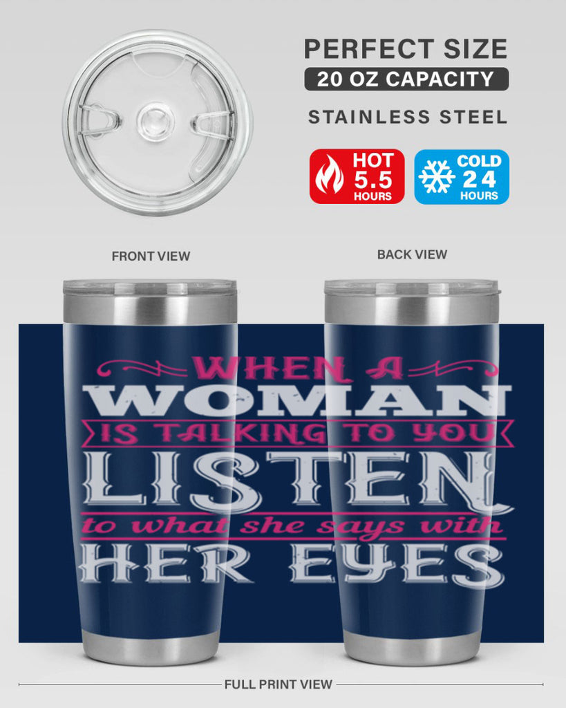 When a woman is talking to you listen to what she says with her eyes Style 18#- aunt- Tumbler