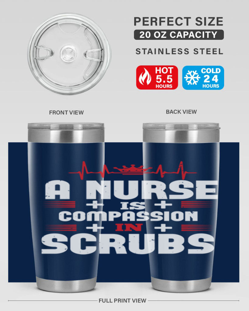 a nurse is compassion is Style 318#- nurse- tumbler