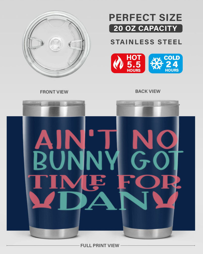 aint no bunny got time for dan 122#- easter- Tumbler