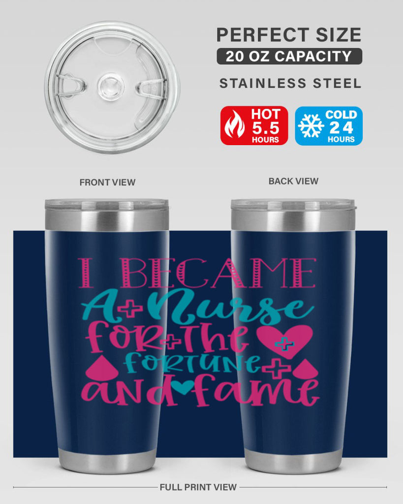 became a nurse for the fortune and fame Style 394#- nurse- tumbler