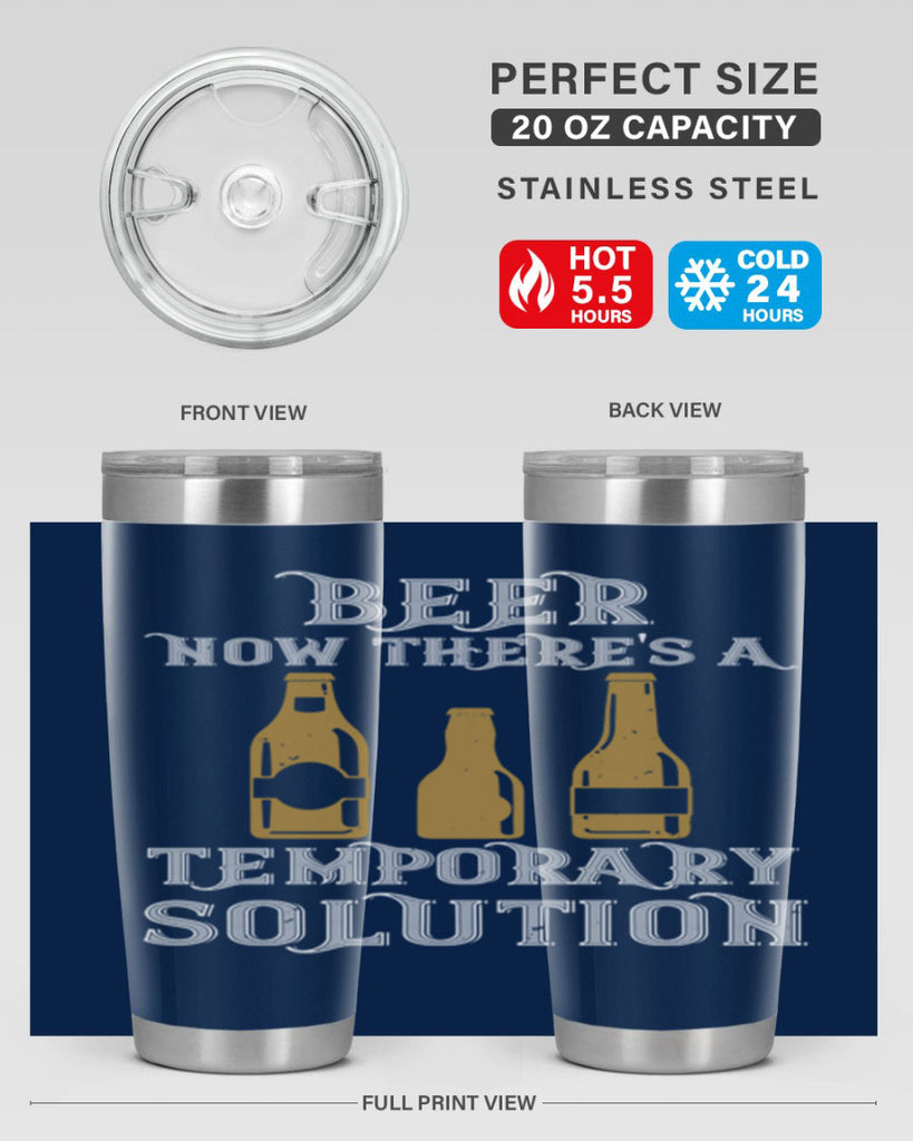 beer now theres a temporary solution 100#- beer- Tumbler