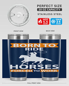 born to ride horses forced to work Style 6#- horse- Tumbler