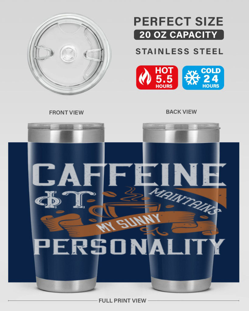caffeine — it maintains my sunny personality 196#- coffee- Tumbler