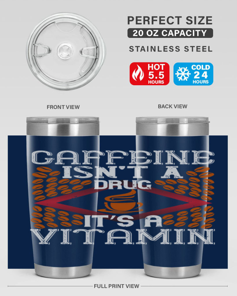 caffeine isn’t a drug it’s a vitamin 197#- coffee- Tumbler