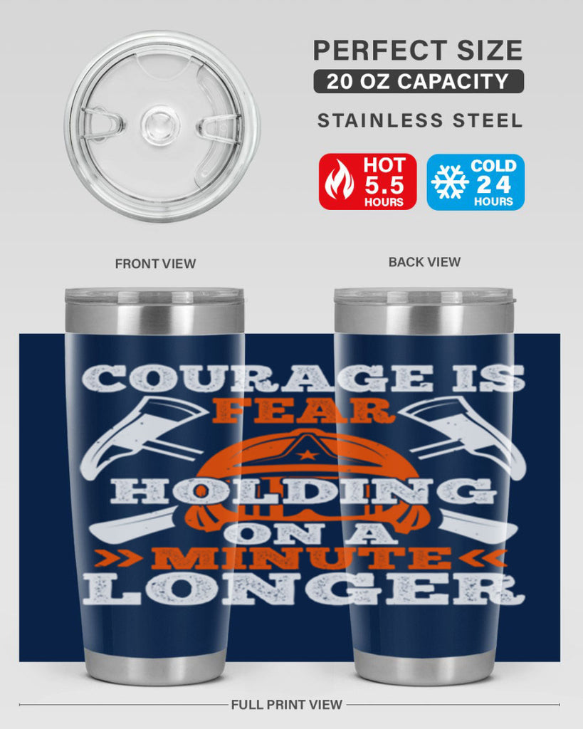 courager is fear holding on a minute longer Style 85#- fire fighter- tumbler