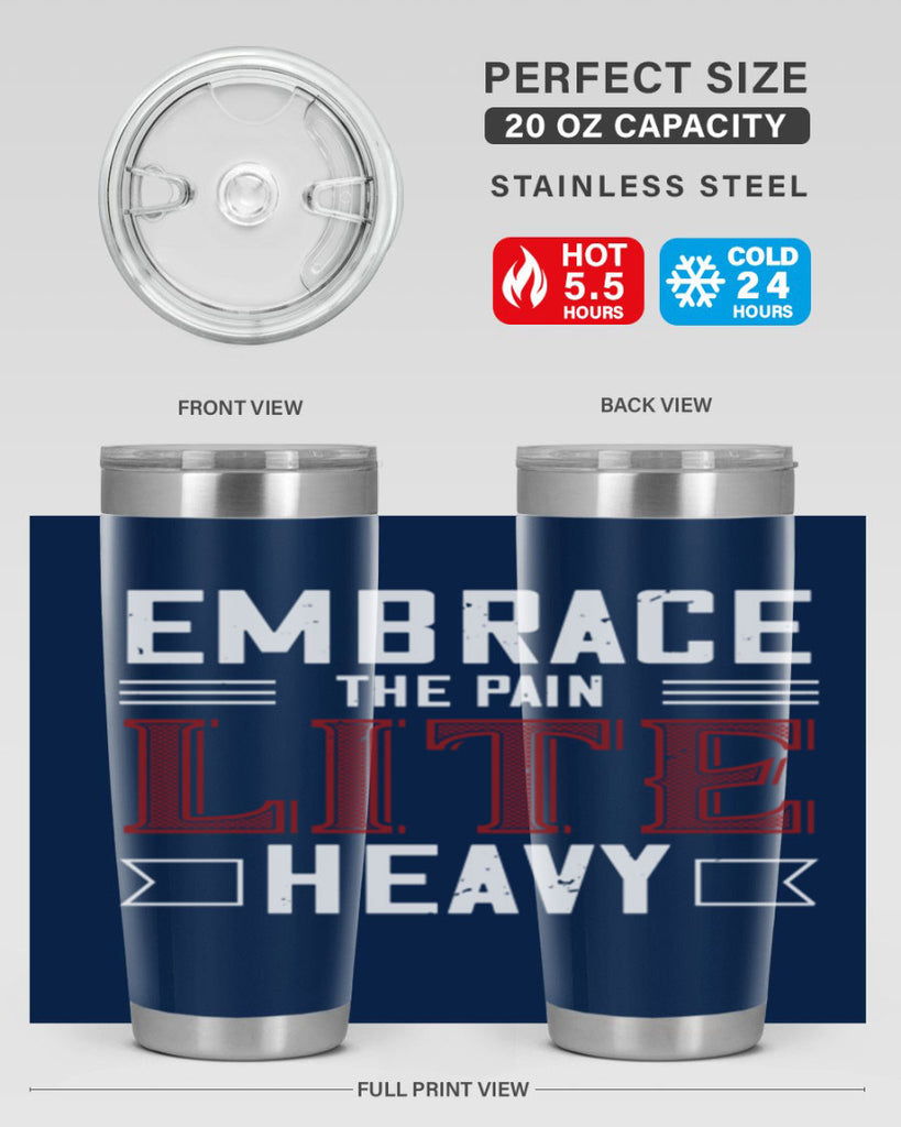 embrace the pain lite heavy 55#- gym- Tumbler